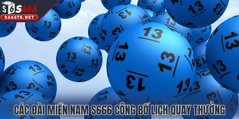 Các đài miền Nam S666 công bố lịch quay thưởng