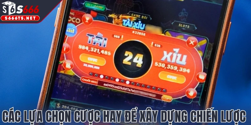 Các lựa chọn cược hay để xây dựng chiến lược 