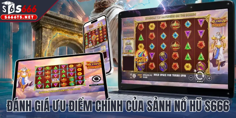 Đánh giá ưu điểm chính của sảnh nổ hũ S666 trực tuyến