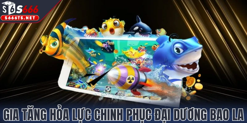Gia tăng hỏa lực chinh phục đại dương bao la
