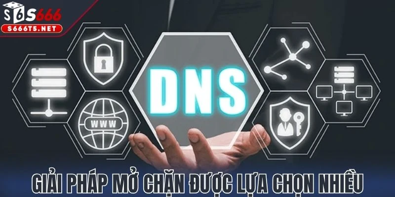 Giải pháp mở chặn được lựa chọn nhiều