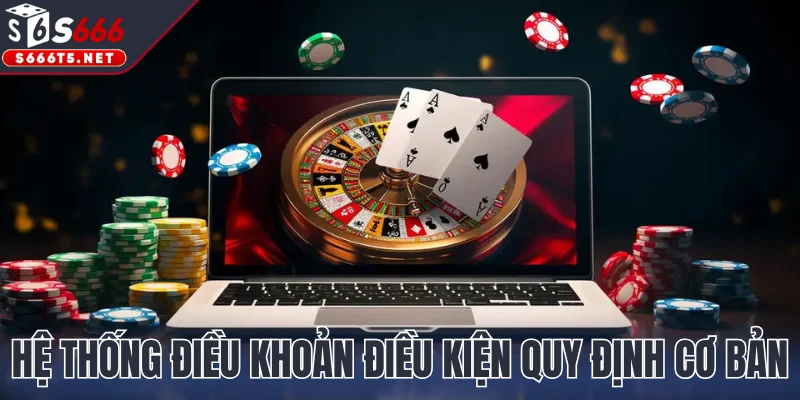  Hệ thống điều khoản điều kiện quy định cơ bản tại S666