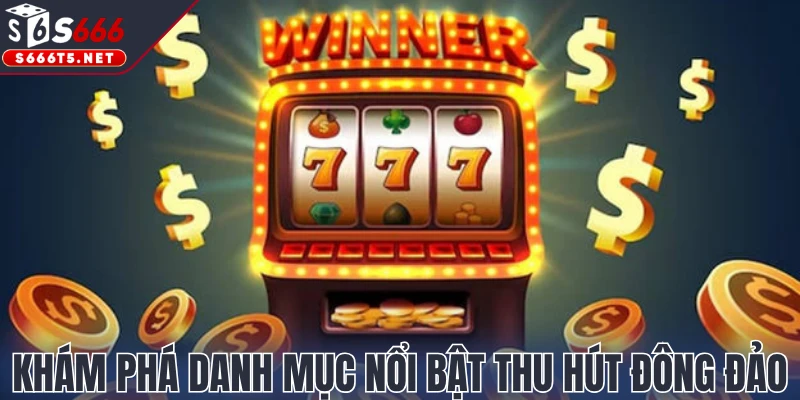 Khám phá danh mục nổi bật thu hút đông đảo