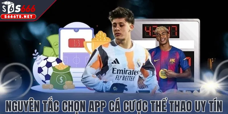 Nguyên tắc chọn app cá cược thể thao uy tín