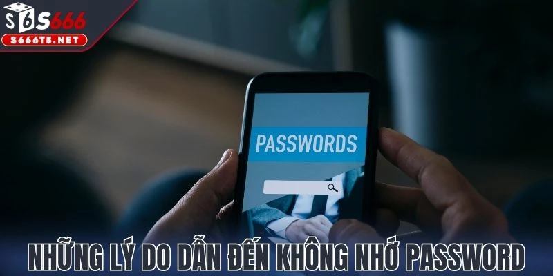 Những lý do dẫn đến không nhớ password