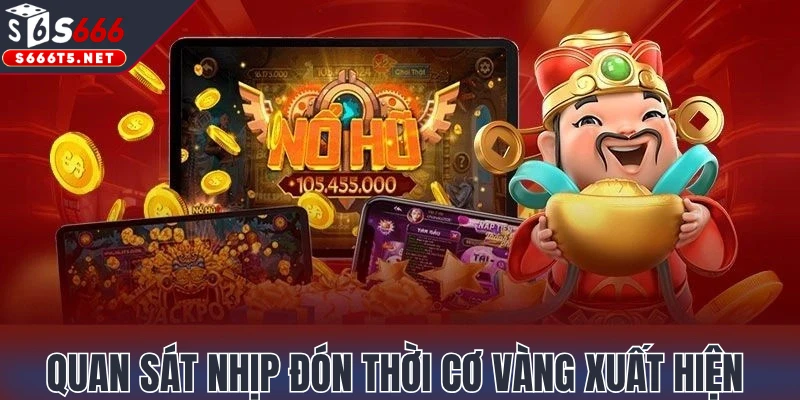 Quan sát nhịp đón thời cơ vàng xuất hiện 