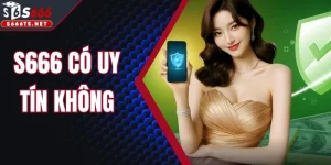 S666 Có Uy Tín Không