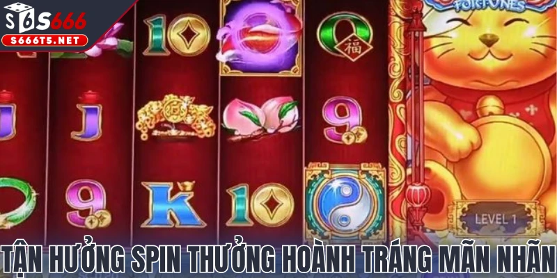 Tận hưởng spin thưởng hoành tráng mãn nhãn