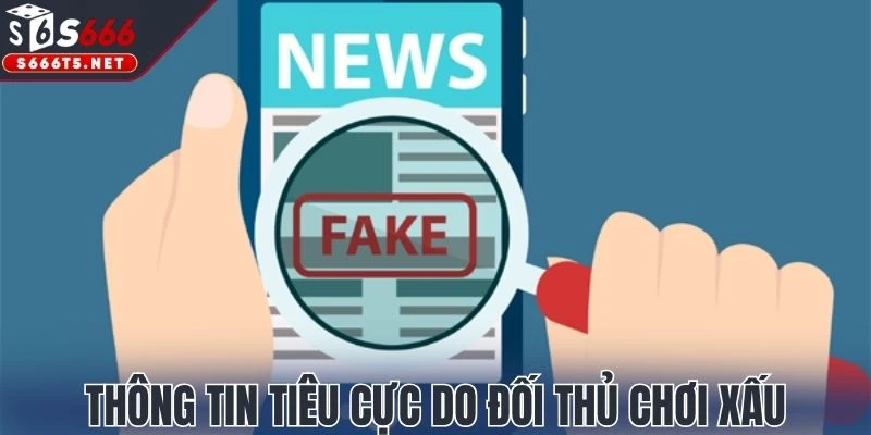 Thông tin tiêu cực do đối thủ chơi xấu