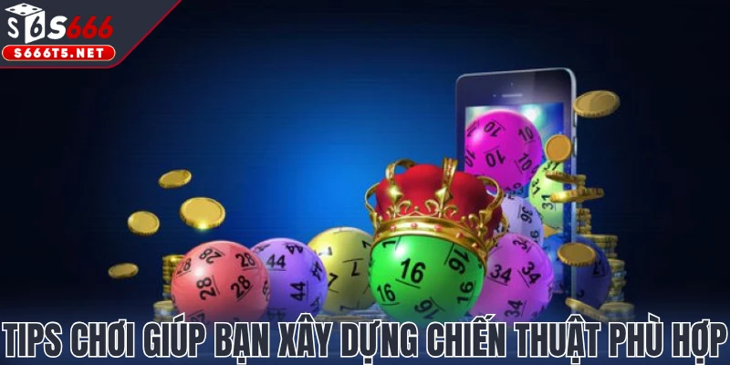 Tips chơi giúp bạn xây dựng chiến thuật phù hợp