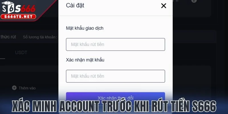 Xác minh account trước khi rút tiền S666